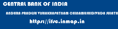 CENTRAL BANK OF INDIA  ANDHRA PRADESH VISHAKHAPATNAM CHINAMUSHIDIVADA SUJATHANAGAR(CHINAMUSHIDIWADA)  ifsc code
